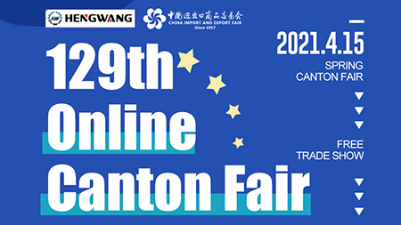 Hengwang Group Attend 129TH Canton Fair Express